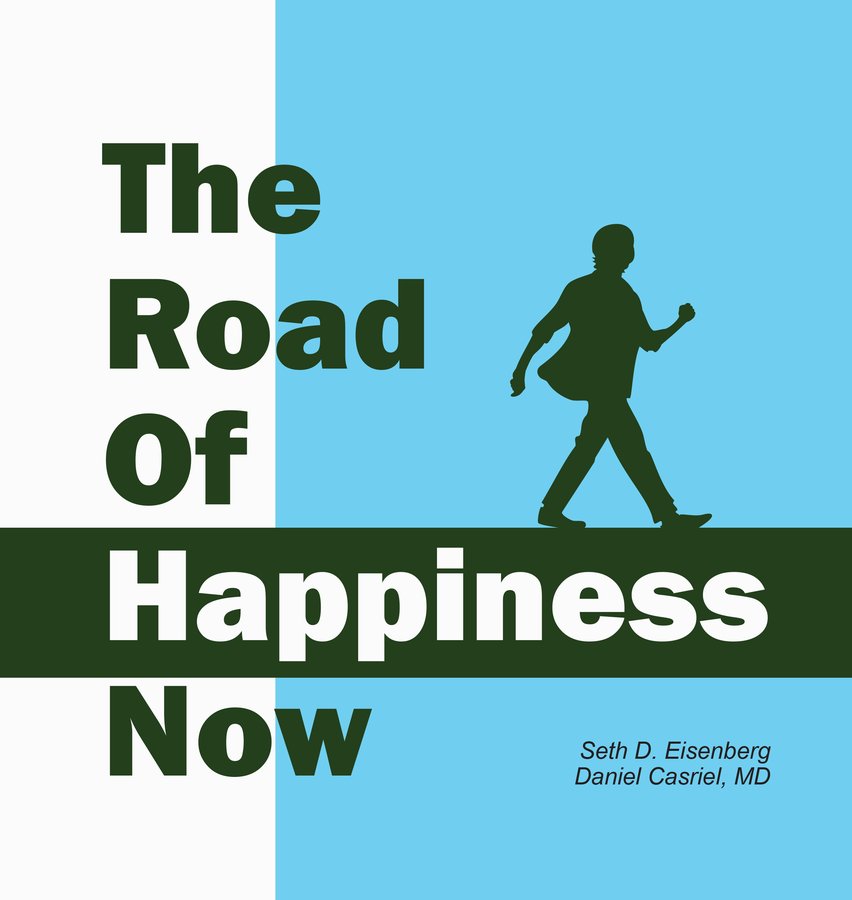 Cover of The Road of Happiness Now by Seth Eisenberg and Daniel Casriel, MD